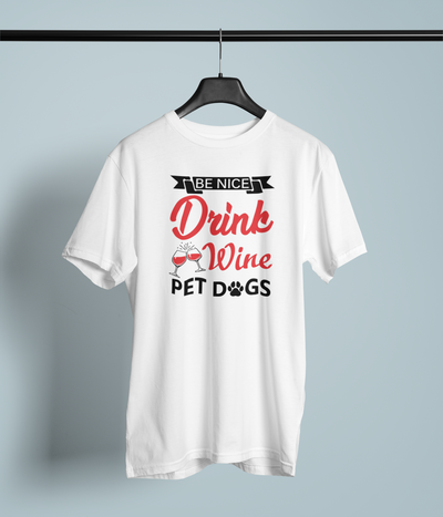 Be Nice, Drink Wine, Pet Dogs