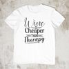 Wine Is Cheaper Than Therapy