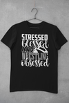 Stressed, Blessed, and Wrestling Obsessed Design 1