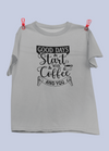 Good Days Start With Coffee And You